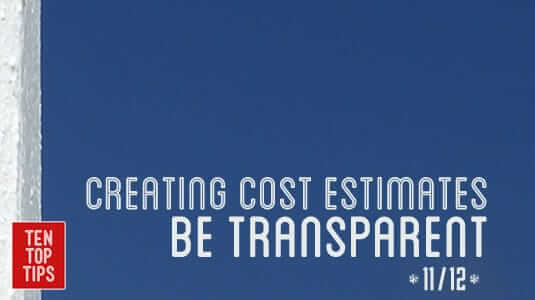 creating cost estimates - be transparent