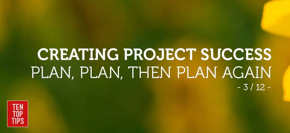Plan, plan then plan again