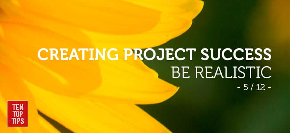 how to run successful projects: be realistic