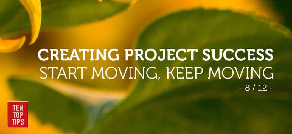how-to-run-successful-projects---start-moving-keep-moving