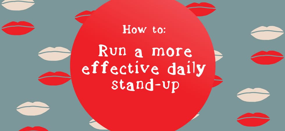 how to run a better daily stand up