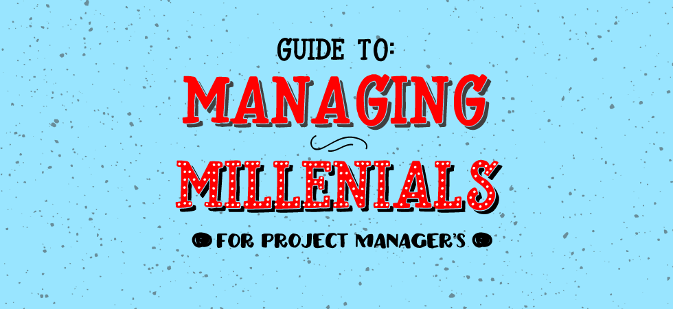 Managing millenials - a guide for project managers