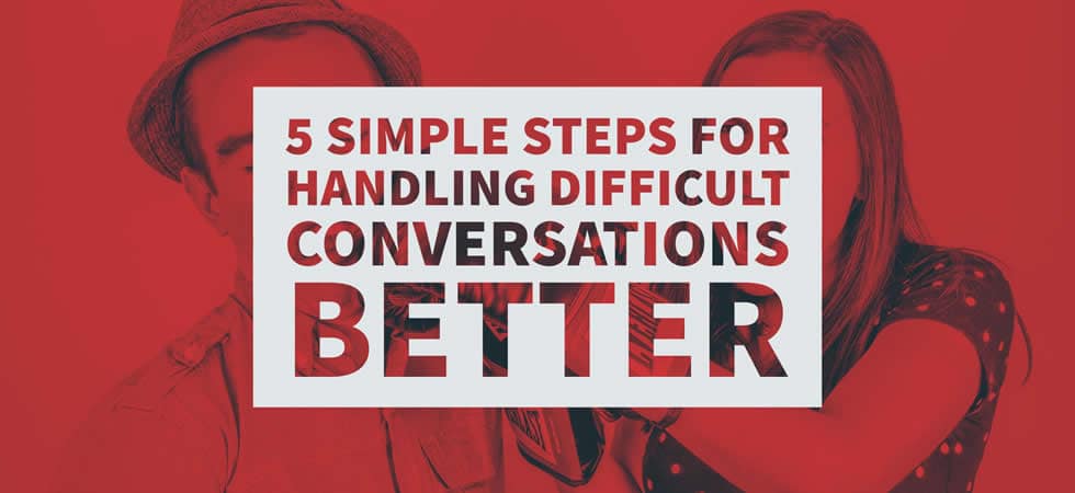 5 Simple steps to handling difficult conversations better