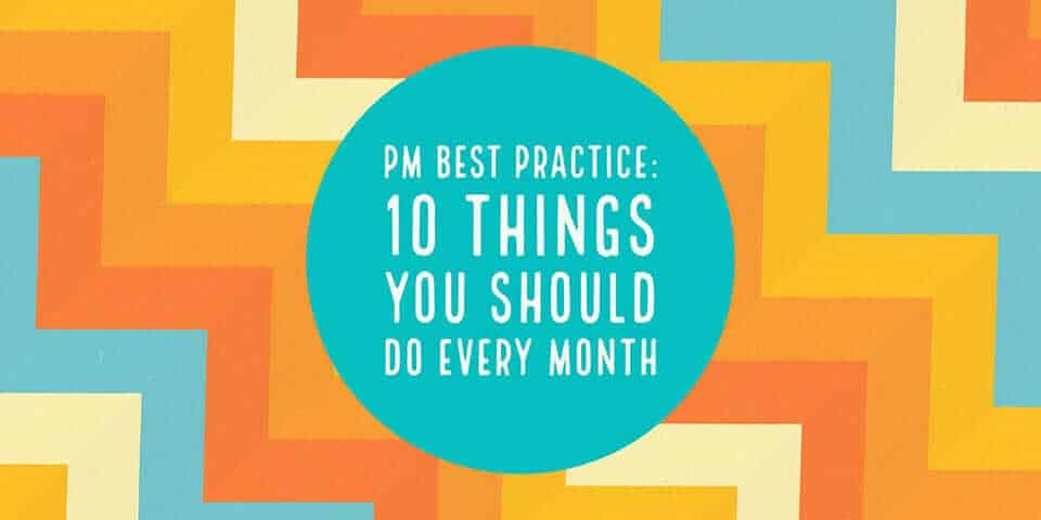 10 project management best practices you should do every month