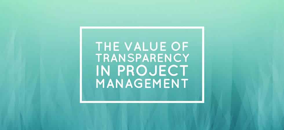 the value of transparency in project management