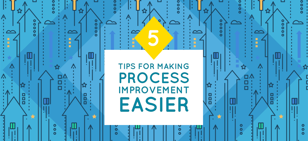 5 tips for making process improvement easier